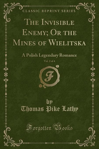 The Invisible Enemy; Or the Mines of Wielitska, Vol. 2 of 4