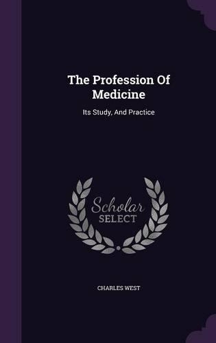 The Profession Of Medicine: Its Study, And Practice(English)