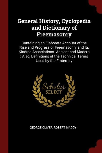 General History, Cyclopedia and Dictionary of Freemasonry