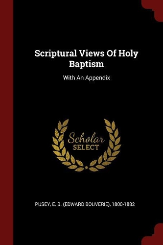 Scriptural Views of Holy Baptism