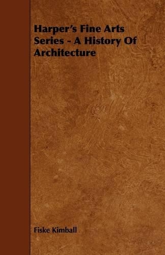 Harper's Fine Arts Series - A History Of Architecture