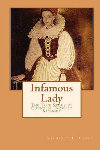 Infamous Lady: The True Story of Countess Erzsébet Báthory(English)