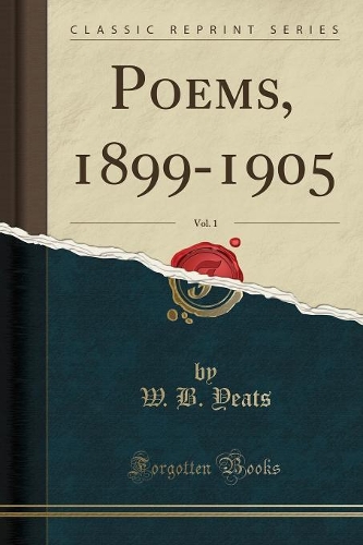 Poems, 1899-1905, Vol. 1 (Classic Reprint)