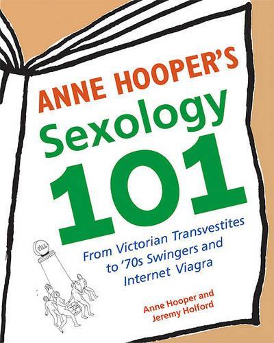 Anne Hooper's Sexology 101: From Victorian Transvestites to '70s Swingers and Internet Viagra(English)