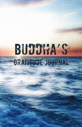 Buddha's Gratitude Journal: Daily Gratitude Journal - Calm Ocean - Cultivate an Attitude of Gratitude (5.5 x 8.5) Fat Productivity Notebook with Motivational quotes - 5 Minute (8 Natural Calm)