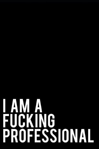 I Am a Fucking Professional