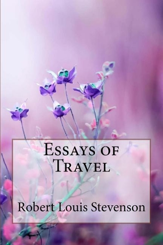 Essays of Travel Robert Louis Stevenson