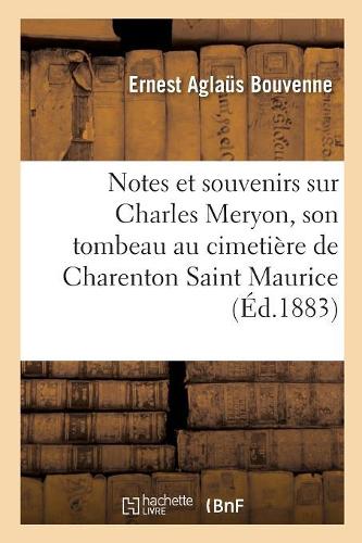 Notes Et Souvenirs Sur Charles Meryon, Son Tombeau Au Cimetière de Charenton Saint Maurice