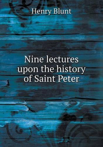 Nine lectures upon the history of Saint Peter: (English)