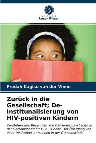 Zurück in die Gesellschaft; De-Institunalisierung von HIV-positiven Kindern