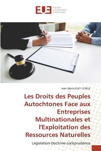 Les Droits des Peuples Autochtones Face aux Entreprises Multinationales et l'Exploitation des Ressources Naturelles