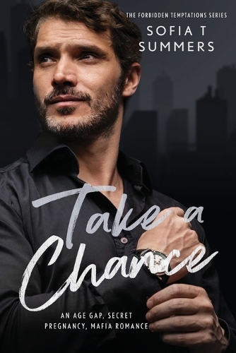Take A Chance: An Age Gap, Secret Pregnancy, Mafia Romance(Forbidden Temptations)