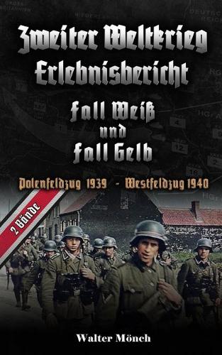 Zweiter Weltkrieg Erlebnisbericht Fall Weiß und Fall Gelb