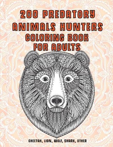 200 Predatory Animals Hunters - Coloring Book for adults - Cheetah, Lion, Wolf, Shark, other