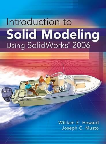 Introduction to Solid Modeling Using Solidworks 2006: (McGraw-Hill's Best Series for Introductory Engineering Graph)