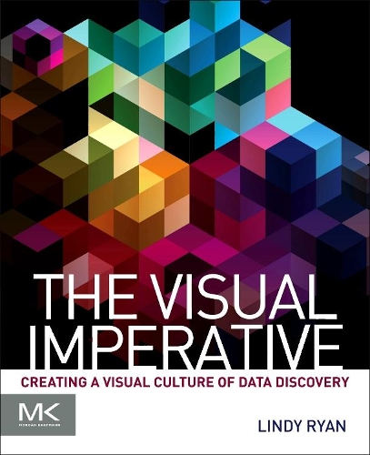 Visual Imperative: Creating a Visual Culture of Data Discovery
