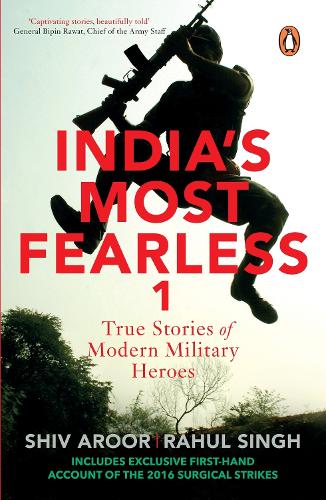 India's Most Fearless : True Stories of: True Stories of Modern Military Heroes