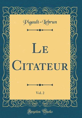 Le Citateur, Vol. 2 (Classic Reprint)