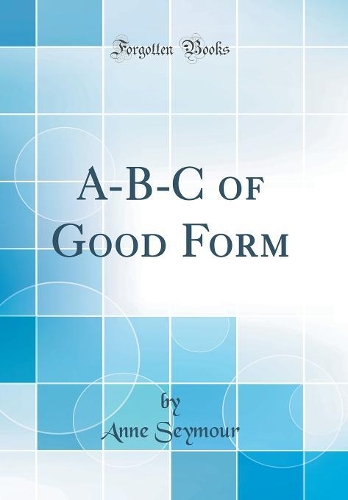 A-B-C of Good Form (Classic Reprint)