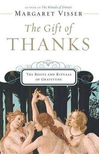 The Gift of Thanks: The Roots and Rituals of Gratitude