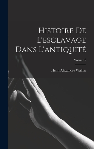 Histoire De L'esclavage Dans L'antiquité; Volume 2
