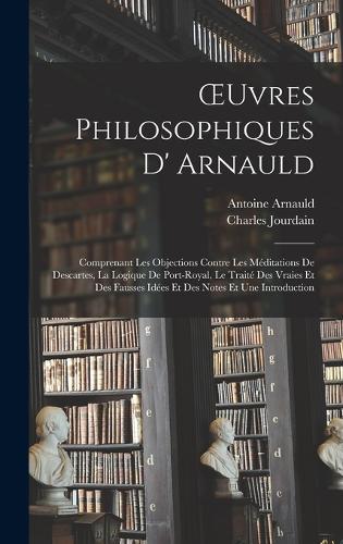 OEuvres Philosophiques D' Arnauld