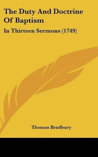 The Duty and Doctrine of Baptism: In Thirteen Sermons (1749)