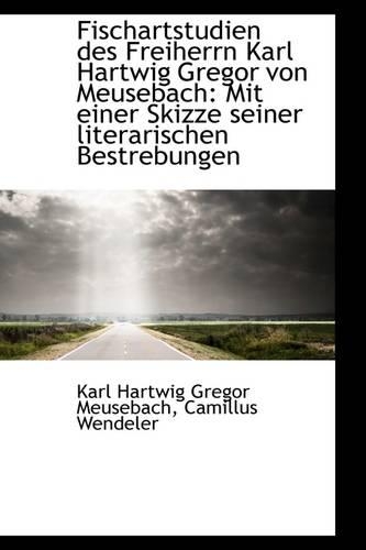 Fischartstudien Des Freiherrn Karl Hartwig Gregor Von Meusebach