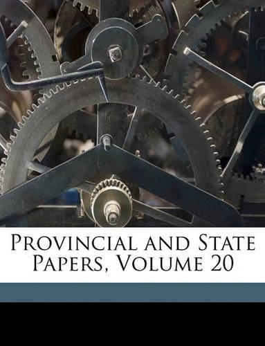 Provincial and State Papers, Volume 20