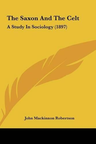 The Saxon and the Celt: A Study in Sociology (1897)(English)