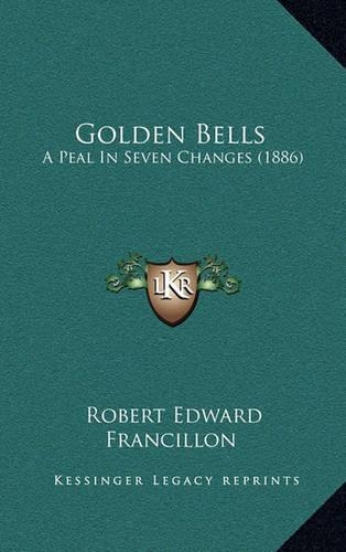 Golden Bells: A Peal in Seven Changes (1886)