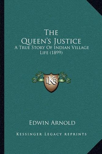 The Queen's Justice: A True Story Of Indian Village Life (1899)(English)