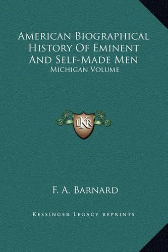 American Biographical History Of Eminent And Self-Made Men: Michigan Volume