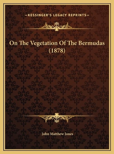 On The Vegetation Of The Bermudas (1878)