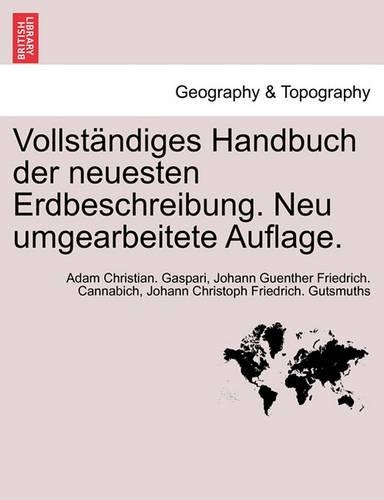 Vollstandiges Handbuch Der Neuesten Erdbeschreibung. Neu Umgearbeitete Auflage.
