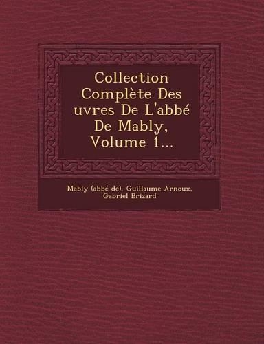 Collection Complete Des Uvres de L'Abbe de Mably, Volume 1...