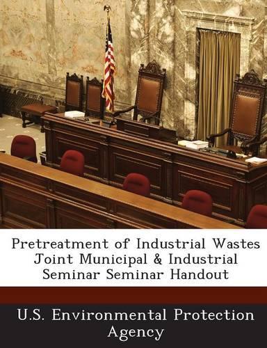 Pretreatment of Industrial Wastes Joint Municipal & Industrial Seminar Seminar Handout