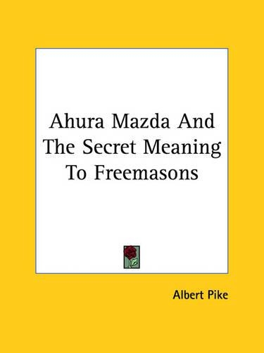 Ahura Mazda And The Secret Meaning To Freemasons