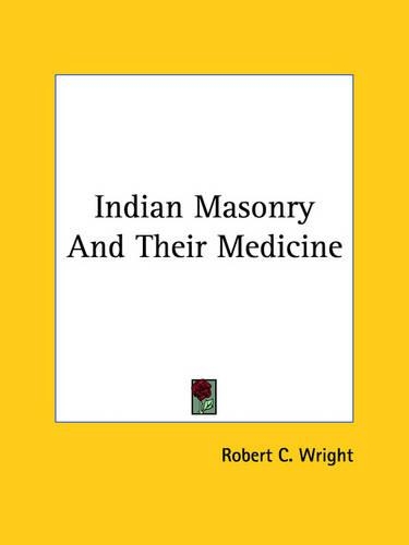 Indian Masonry And Their Medicine
