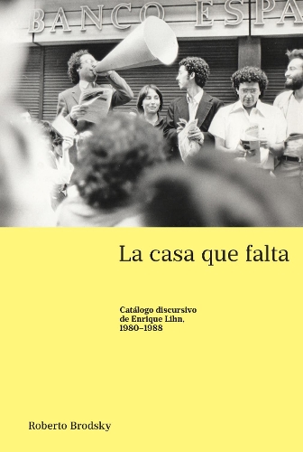 La Casa Que Falta: Catálogo Discursivo de Enrique Lihn, 1980-1988(37 Latin America)
