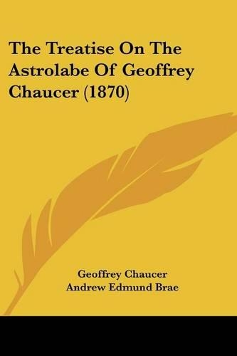 The Treatise On The Astrolabe Of Geoffrey Chaucer (1870)
