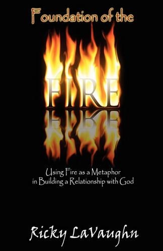 Foundation of the Fire: Using Fire as a Metaphor in Building a Relationship with God(English)