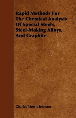 Rapid Methods For The Chemical Analysis Of Special Steels, Steel-Making Alloys, And Graphite