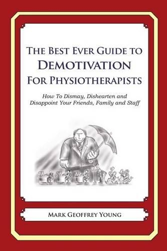 The Best Ever Guide to Demotivation for Physiotherapists