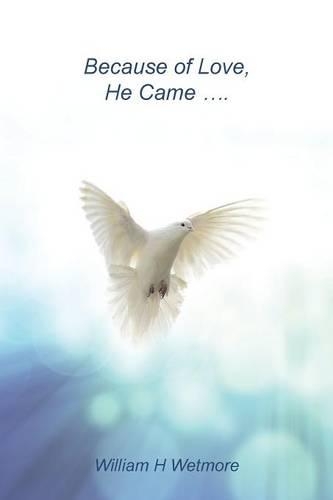 Because of Love, He Came...: (English)