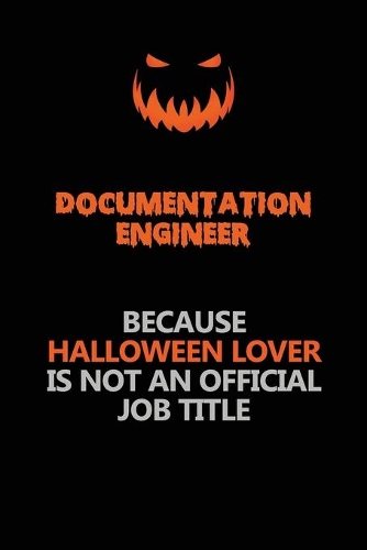 Documentation Engineer Because Halloween Lover Is Not An Official Job Title