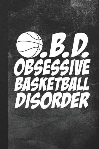 O.B.D. Obsessive Basketball Disorder