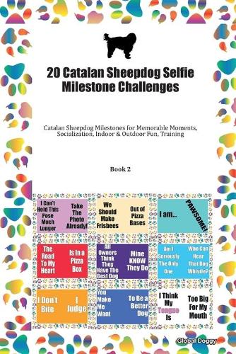 20 Catalan Sheepdog Selfie Milestone Challenges: Catalan Sheepdog Milestones for Memorable Moments, Socialization, Indoor & Outdoor Fun, Training Book 2
