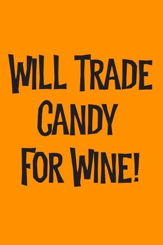 Will Trade Candy for Wine