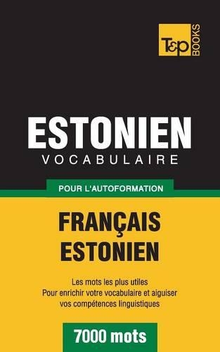 Vocabulaire Francais-Estonien Pour L'Autoformation - 7000 Mots: (French)